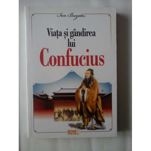 VIATA SI GANDIREA LUI CONFUCIUS - ION BUZATU VIATA SI GANDIREA LUI CONFUCIUS - ION BUZATU